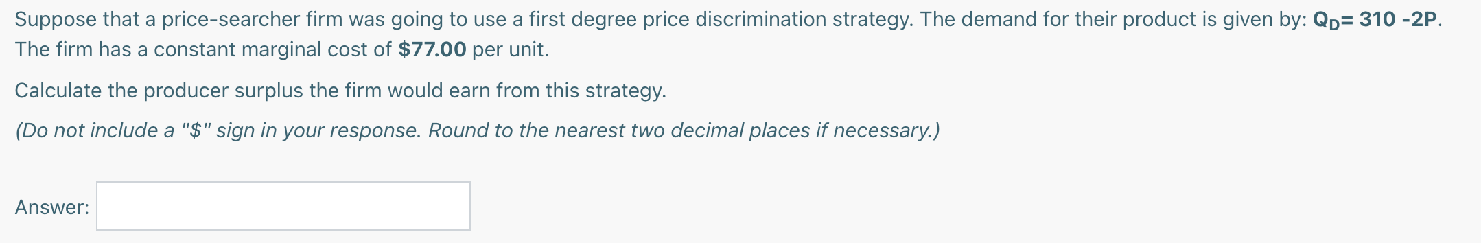 10P. Calculate the profit-maximizing quantity the monopolist will produce. Answer:Suppose that a