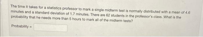  The time it takes for a statistics professor to mark a
