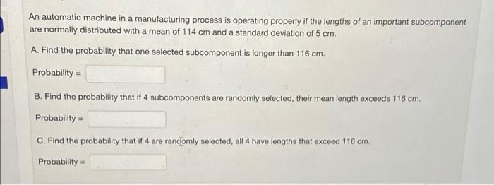  An automatic machine in a manufacturing process is operating properly if