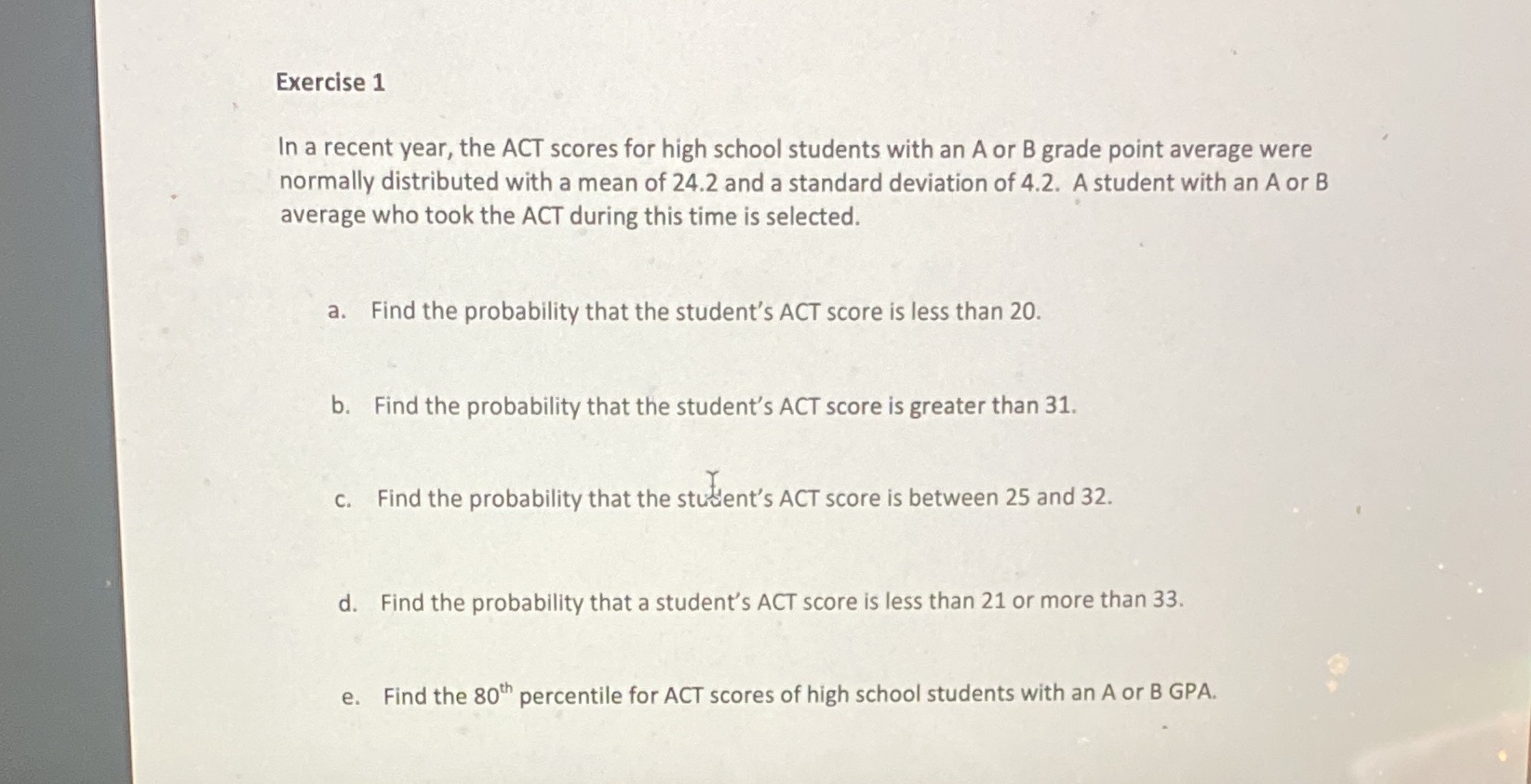Exercise 1 In a recent year, the ACT scores for high