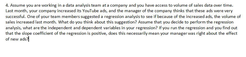  4. Assume you are working in a data analysis team at