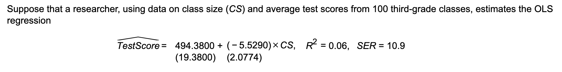 Suppose that a researcher, using data on class size (CS) and