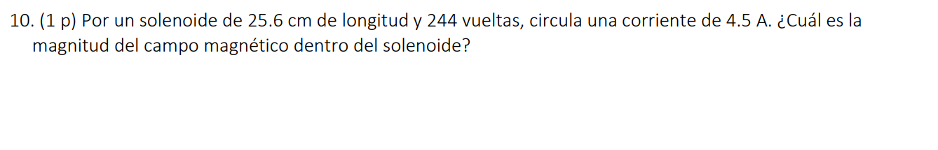 10. (1 p) Por un solenoide de 25.6 cm de longitud y