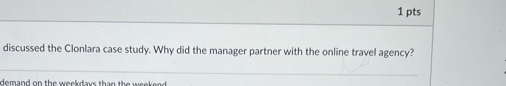 1 pts discussed the Clonlara case study. Why did the manager