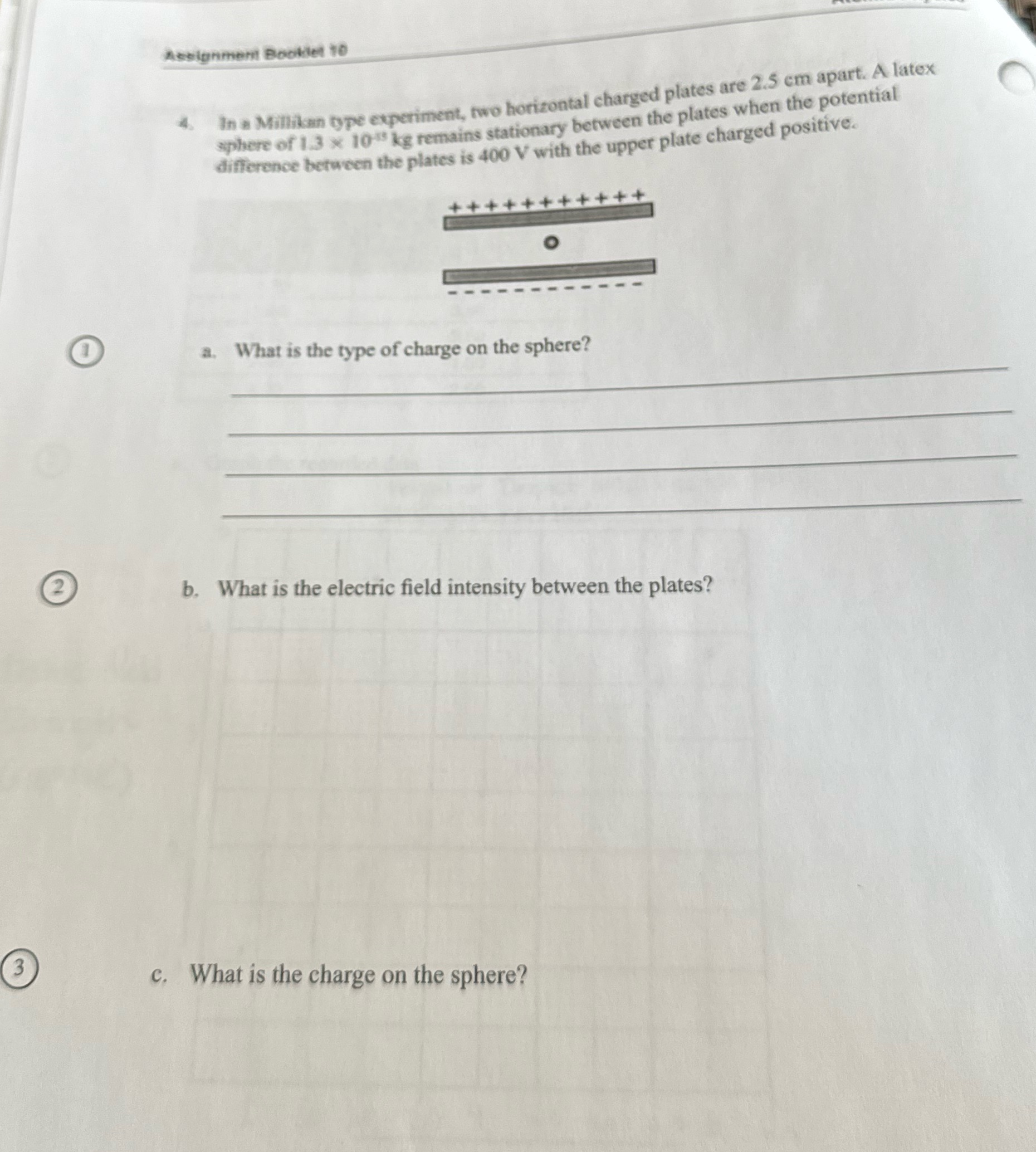 Assignment Booklet 10 4. In a Millikan type experiment, two horizontal