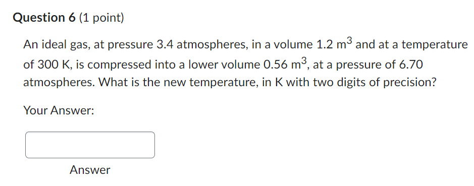Please answer this Physics question. Question 6 (1 point) An ideal gas,