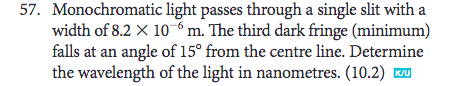  57. Monochromatic light passes through a single slit with a width