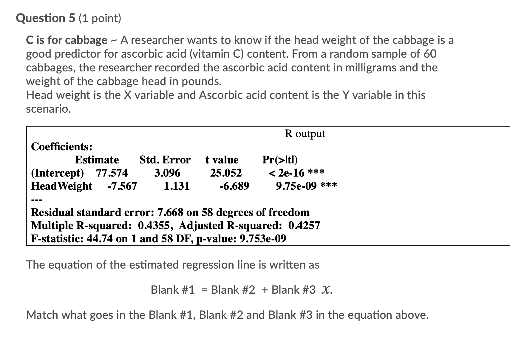  Question 5 (1 point) C is for cabbage ~ A researcher