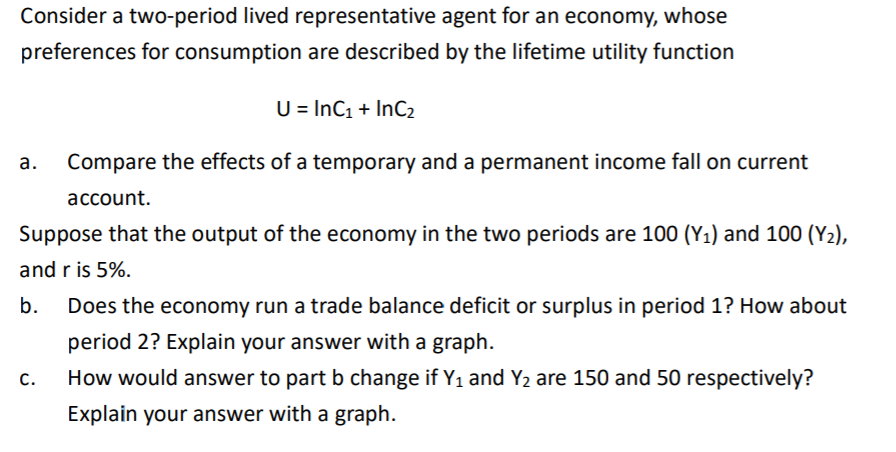 Consider a two-period lived representative agent for an economy, whose preferences for