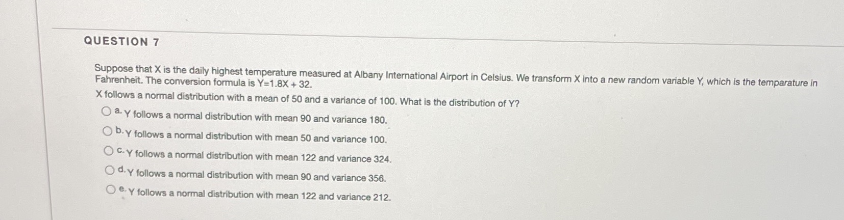 QUESTION 7 Suppose that X is the daily highest temperature measured