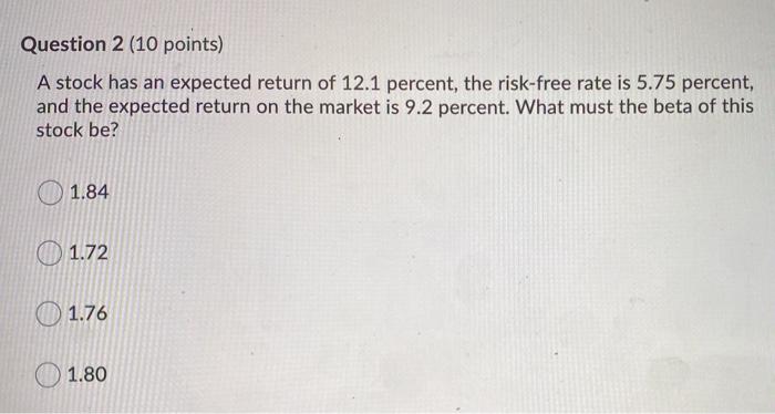 Question 2 (10 points) A stock has an expected return of