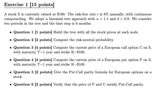  Exercise 1 (15 points) A stock S is currently valued at