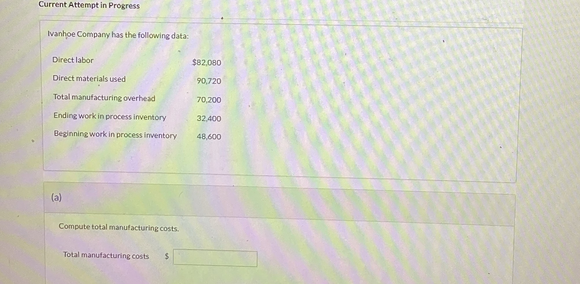 Current Attempt in Progress Ivanhoe Company has the following data: Direct