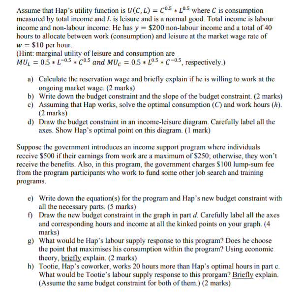 Assume that Hap's utility function is [J(C, L) = cos LO-5 where