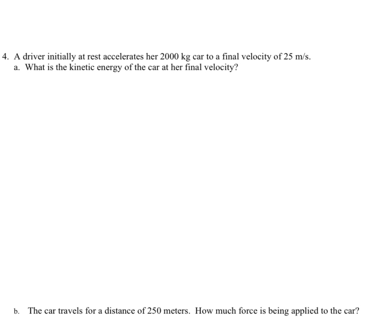  4. A driver initially at rest accelerates her 2000 kg car