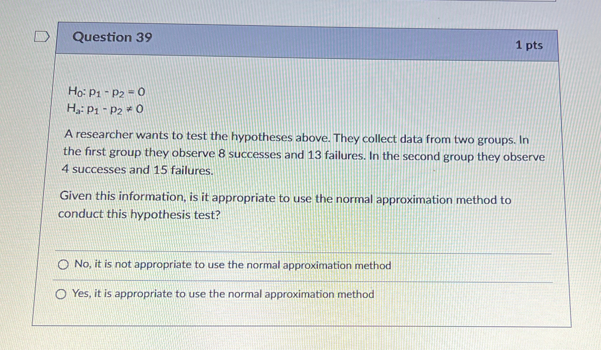  Question 39 1 pts Ho: P1 - P2 - 0 Ha: