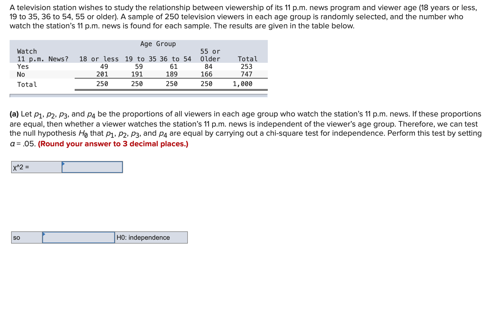  A television station wishes to study the relationship between viewership of