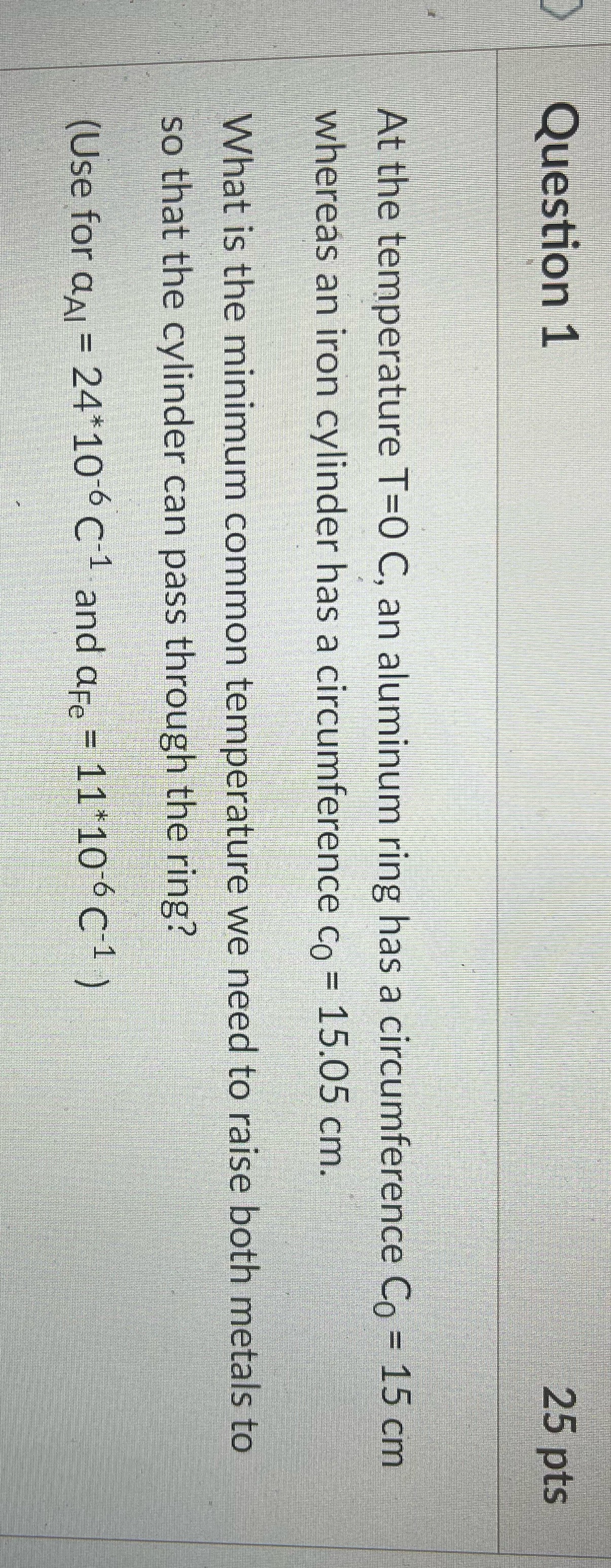  Question 1 25 pts At the temperature T=0 C, an aluminum