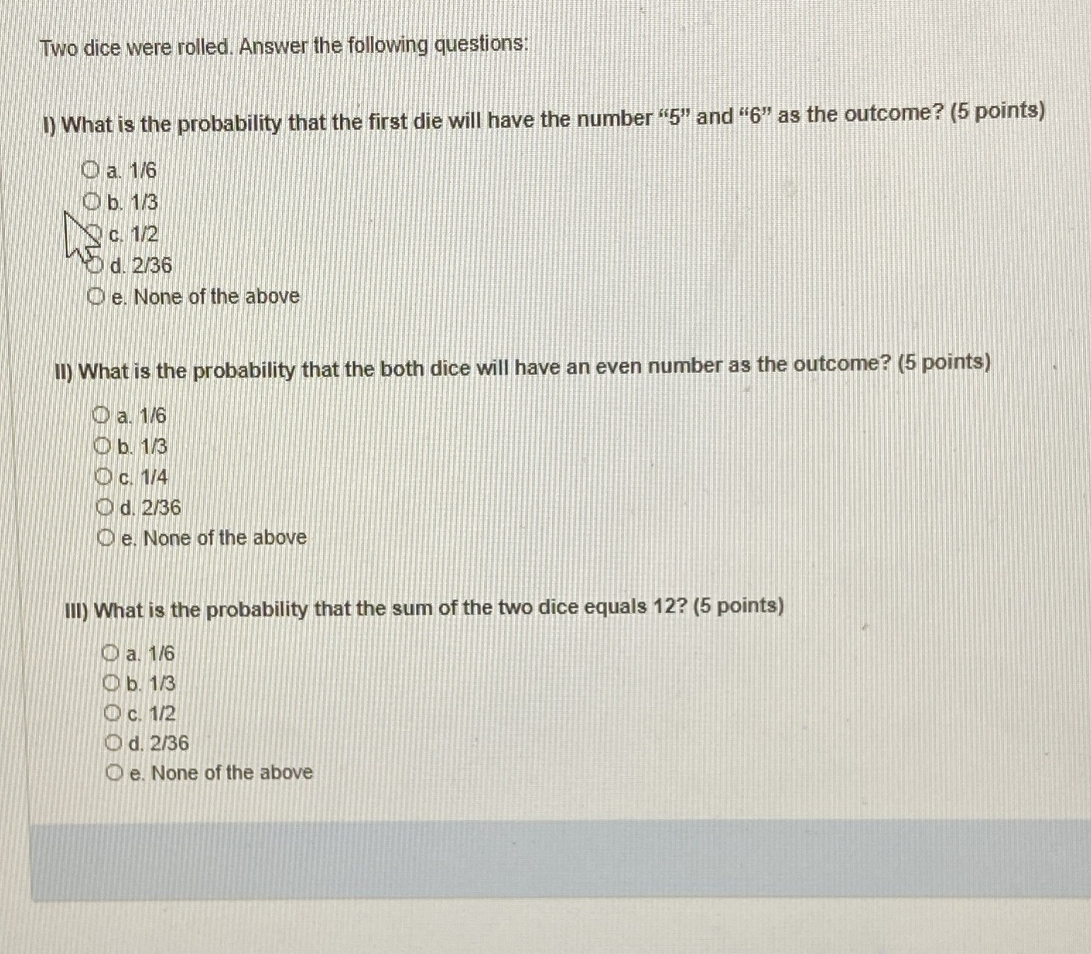 please help needed. Two dice were rolled. Answer the following questions I)
