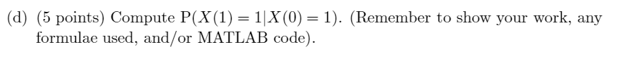 use MATLAB: 1. (25 total points) For Question 1, consider the four-state