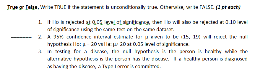  True or False. Write TRUE if the statement is unconditionally true.