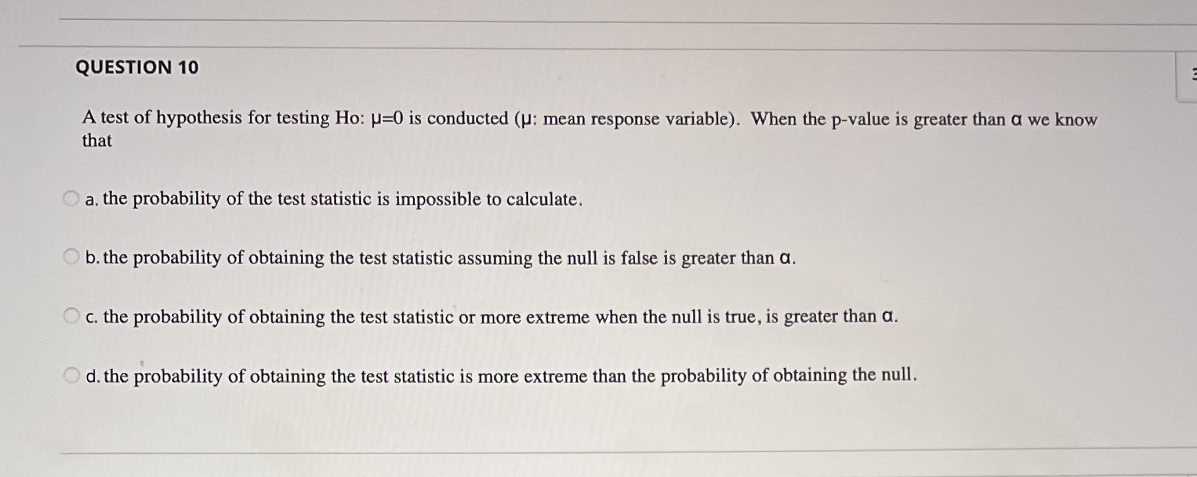 QUESTION 10 A test of hypothesis for testing Ho: J=0 is