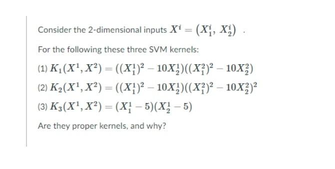 Answer....... Consider the 2-dimensional inputs Xi = (Xi 1, X;) . For