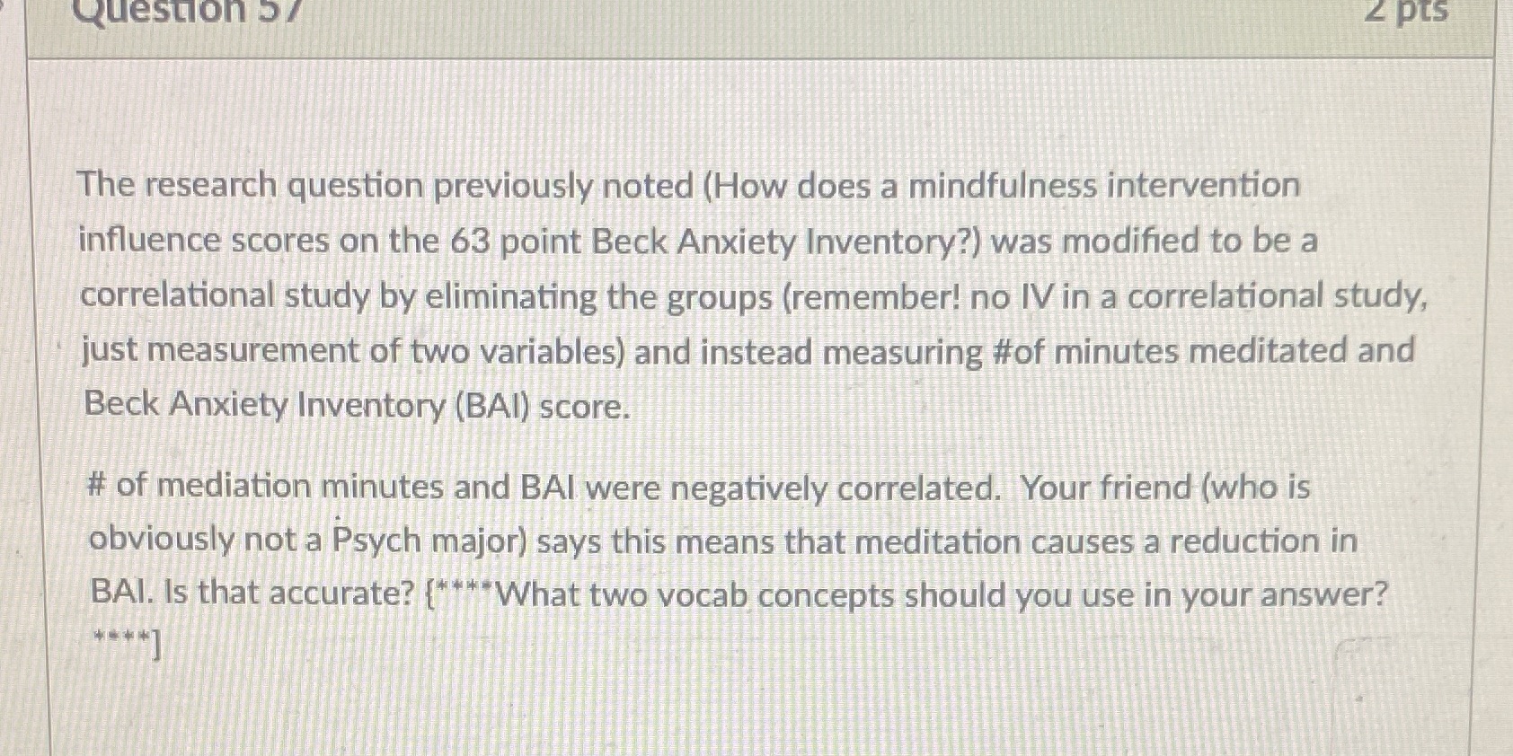 Question 5/ 2 pts The research question previously noted (How does