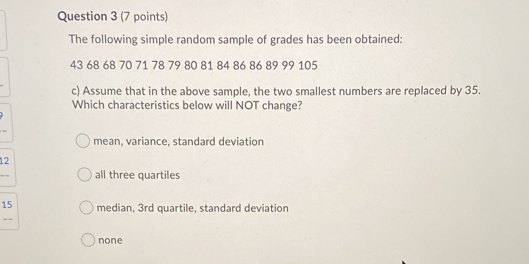 Question 3 (7 points) The following simple random sample of grades