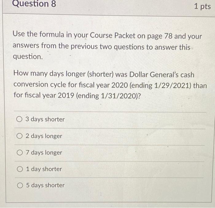 Question 8 1 pts Use the formula in your Course Packet