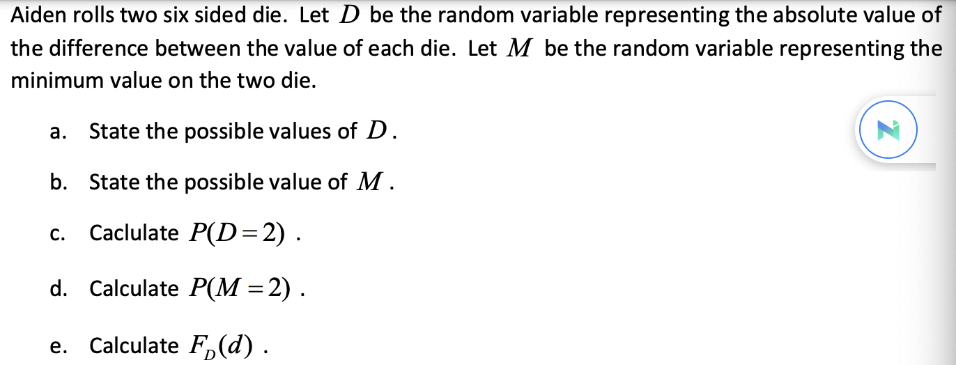  Aiden rolls two six sided die. Let D be the random