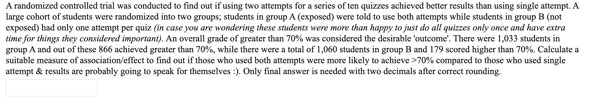 Answer these A randomized controlled trial was conducted to nd out if