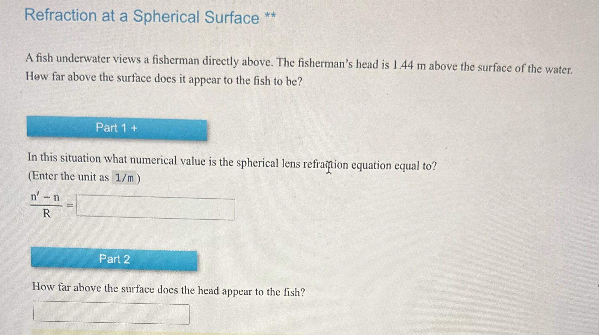 Refraction at a Spherical Surface ** A fish underwater views a