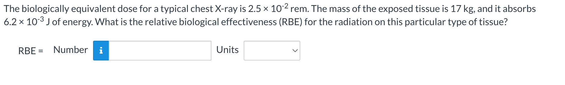  The biologically equivalent dose for a typical chest Xray is 2.5