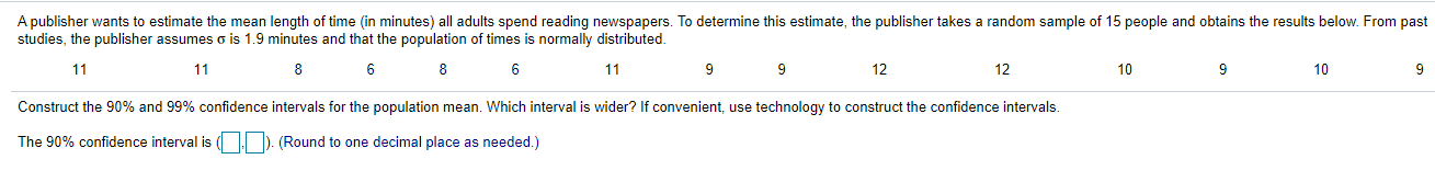 construct the 90% and 95% confidence intervals for the population mean. Interpret