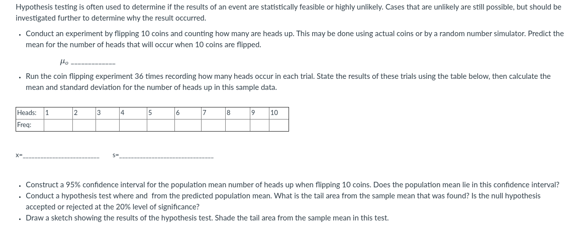 Hypothesis testing is often used to determine if the results of