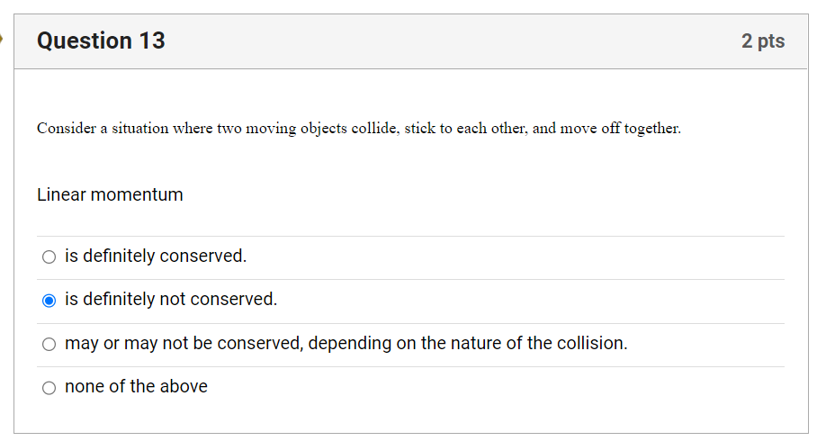  Question 13 2 pts Consider a situation where two moving objects