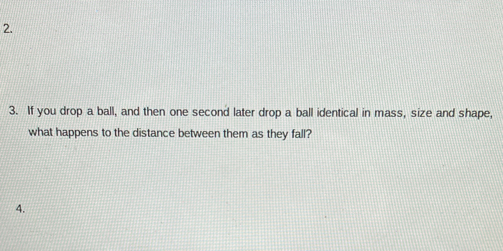  2. 3. If you drop a ball, and then one second