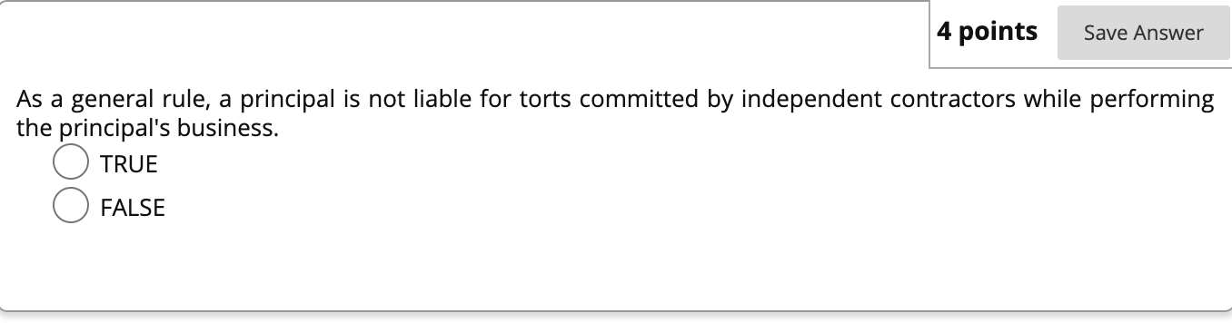  4 points Save Answer As a general rule, a principal is