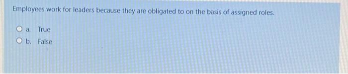 answer as soon as possible Employees work for leaders because they are