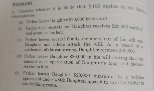  PROBLEMS Consider whether it is likely that $ 102 applies in