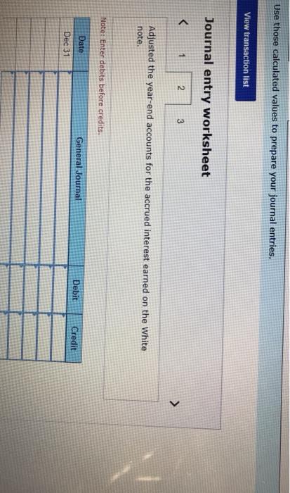 31 Adjusted the year-end accounts for the accrued interest earned on the