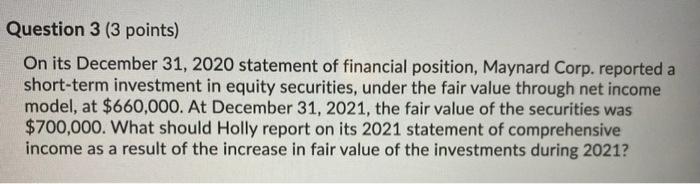  Question 3 (3 points) On its December 31, 2020 statement of