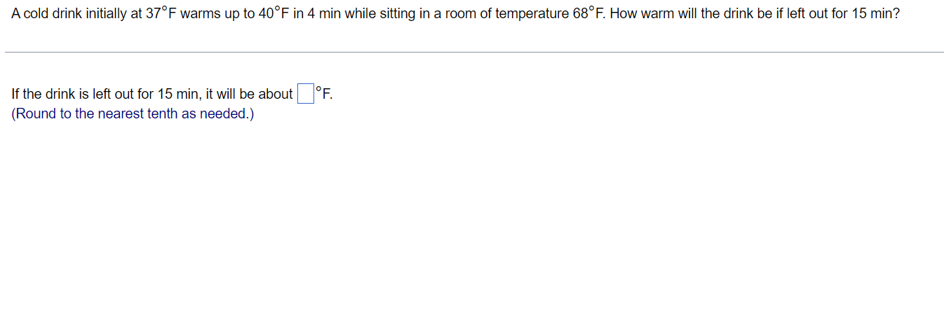 A cold drink initially at 37F warms up to 40F in