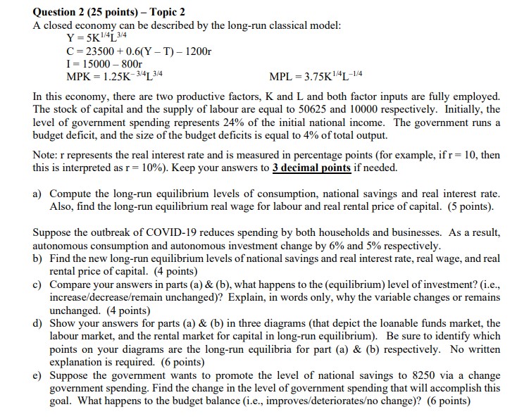 Question 2 (25 points) - Topic 2 A closed economy can