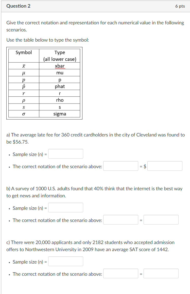 Question 2 6 pts Give the correct notation and representation for