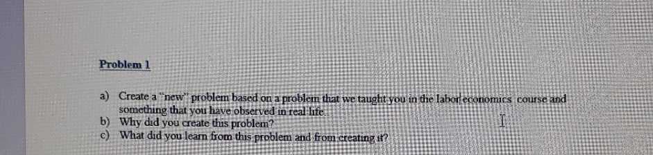 solve ques 1 Problem 1 a) Create a "new ' problem based