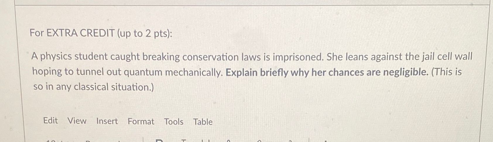 For EXTRA CREDIT (up to 2 pts): A physics student caught