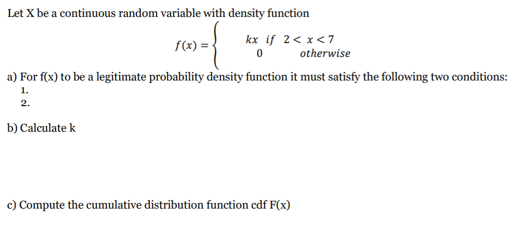 Let X be a continuous random variable with density function o otherwise