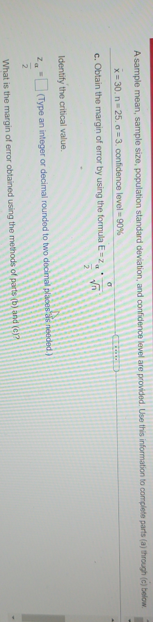 need help wit c. A sample mean, sample size, population standard deviation,